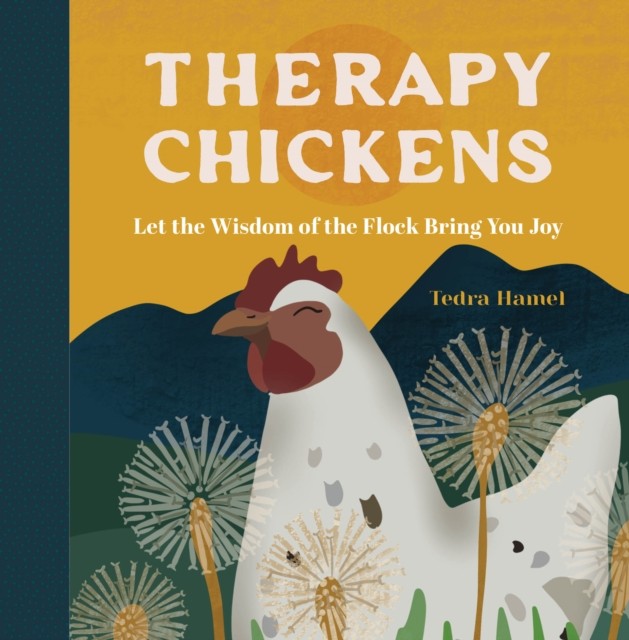 Therapy Chickens by Tedra Hamel (Hardback Book)