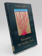 Biosphäre in der heißen Tiefe * Thomas Gold * unveränderte Auflage 2001 | sehr g