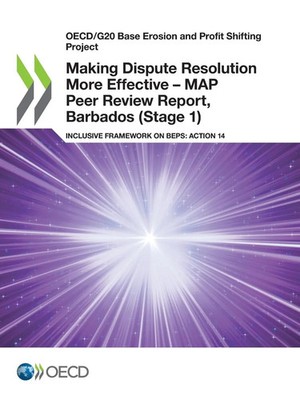 Making Dispute Resolution More Effective - MAP Peer Review Report, Barbados...