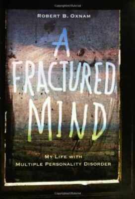 A Fractured Mind: My Life with Multiple - Hardcover, by Oxnam Robert B. - Good