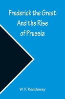 W. F. Reddaway | Frederick The Great And The Rise Of Prussia | Taschenbuch