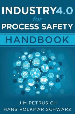 Industry 4.0 for Process Safety: Handbook by Jim Petrusich (English) Paperback B