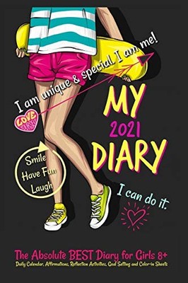 My Diary 2021: The Absolute Best Diary for Girls 8+: Includes Da