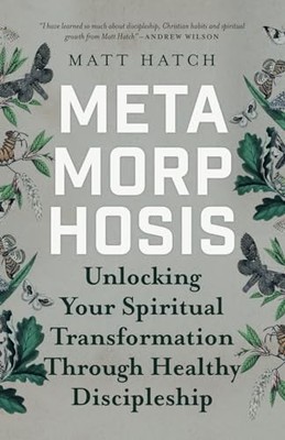 Metamorphosis: Unlocking Your Spiritual..., Hatch, Matt