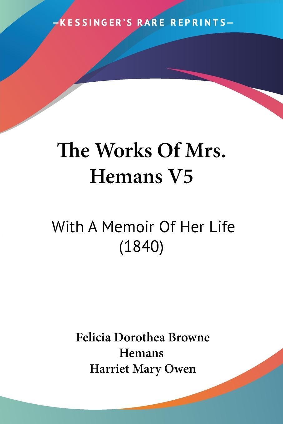 The Works Of Mrs. Hemans V5 | Felicia Dorothea Browne Hemans |
