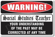 Warning Social Studies Teacher - NEW Novelty Humor Poster hu237 