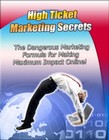 High Ticket Marketing Secrets: Dangerous Marketing Formula for Making... (EBook)
