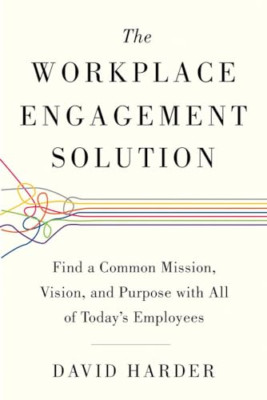 The Workplace Engagement Solution: Find a Common Missio - Paperback NEW Harder,