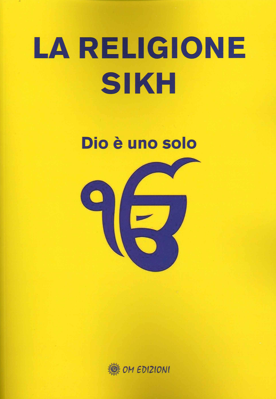 Libri Religione Sikh. Dio E Uno Solo (La)