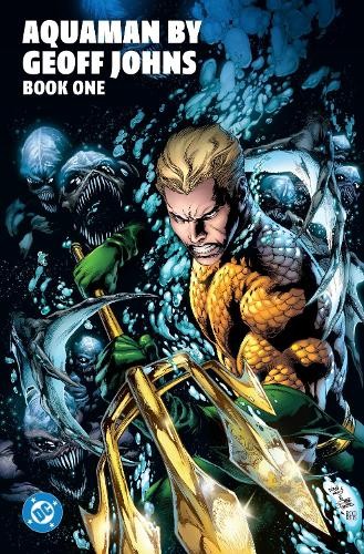 Aquaman by Geoff Johns Book One by Geoff Johns, Ivan Reis - 9781799508625