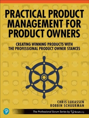 PRACTICAL PRODUCT MANAGEMENT/PROD OWNERS by Chris Lukassen Paperback Self Help