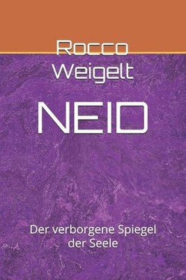 Neid: Der verborgene Spiegel der Seele by Rocco Weigelt (German) Paperback Book