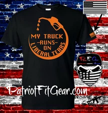 t-shirt,My Truck Runs On Liberal Tears,Liberalism Is A Disease,#FJB,FU46,DTOM