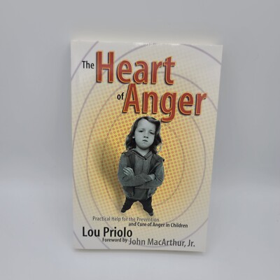 The Heart of Anger: Practical Help for Prevention and Cure of Anger in Children 