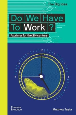 Do We Have To Work?: A Primer for t..., Taylor, Matthew