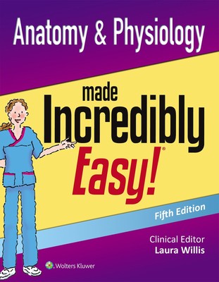 LWW - Anatomy & Physiology Made Incredibly Easy (Incredibly Easy! Series )