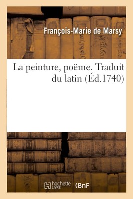 François-Marie de Marsy La Peinture, Poëme. Traduit Du Latin (Taschenbuch)
