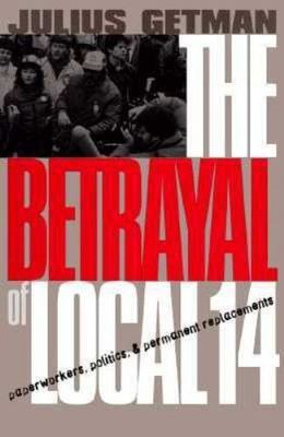 The Betrayal of Local 14: Paperworkers, P- 9780801434761, hardcover, Getman, new