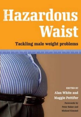 Hazardous Waist: Tackling Male Weight Problems By Alan White, Ma