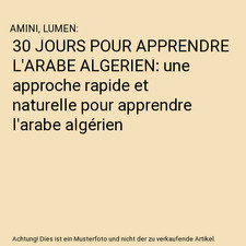 30 JOURS POUR APPRENDRE L'ARABE ALGERIEN: une approche rapide et naturelle pour 