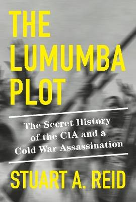 The Lumumba Plot, Stuart A. Reid, gebunden