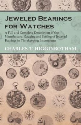 Jeweled Bearings For Watches - A Full And Complete Descripti...