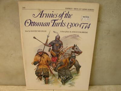 Armies of the Ottoman Turks 1300-1774. Osprey. 40 Pages SC