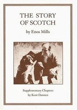 The Story of Scotch by Enos Abijah Mills;  Kent Dannen