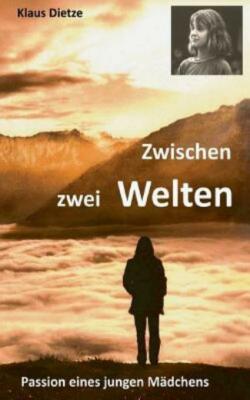 Zwischen zwei Welten: Passion eines jungen M?dchens