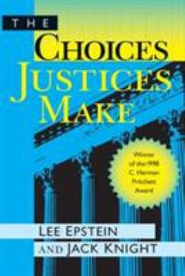 The Choices Justices Make Paperback Lee J., Knight, Jack Epstein
