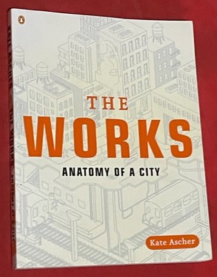 The Works: Anatomy of a City by Kate Ascher (2007/ Illustrated / Large PBK / VG)