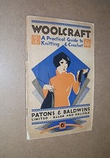 WOOLCRAFT. PATONS & BALDWINS. circa 1930. PRACTICAL GUIDE TO KNITTING & CROCHET