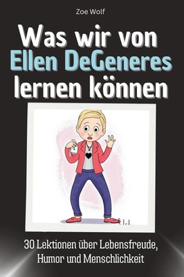 Was wir von Ellen DeGeneres lernen können Zoe Wolf Taschenbuch 66 S. Deutsch