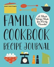 Family Cookbook Recipe Journal: A Blank Recipe Book for Family Favorites By Roc
