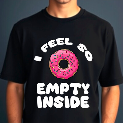 I Feel So Empty Inside lustiges Schokoladen Donut Feinschmecker Liebhaber Herren Damen T-Shirt