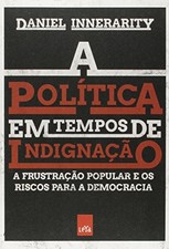 A Politica Em Tempos De Indignacao. A Frustracao Popular E Os Riscos Para A Demo