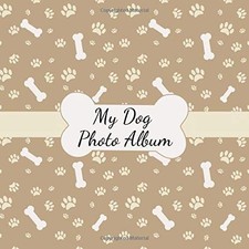 My Dog Photo Album: A Nice Photo And Memory Album For ... by Publisher, Dogalbum