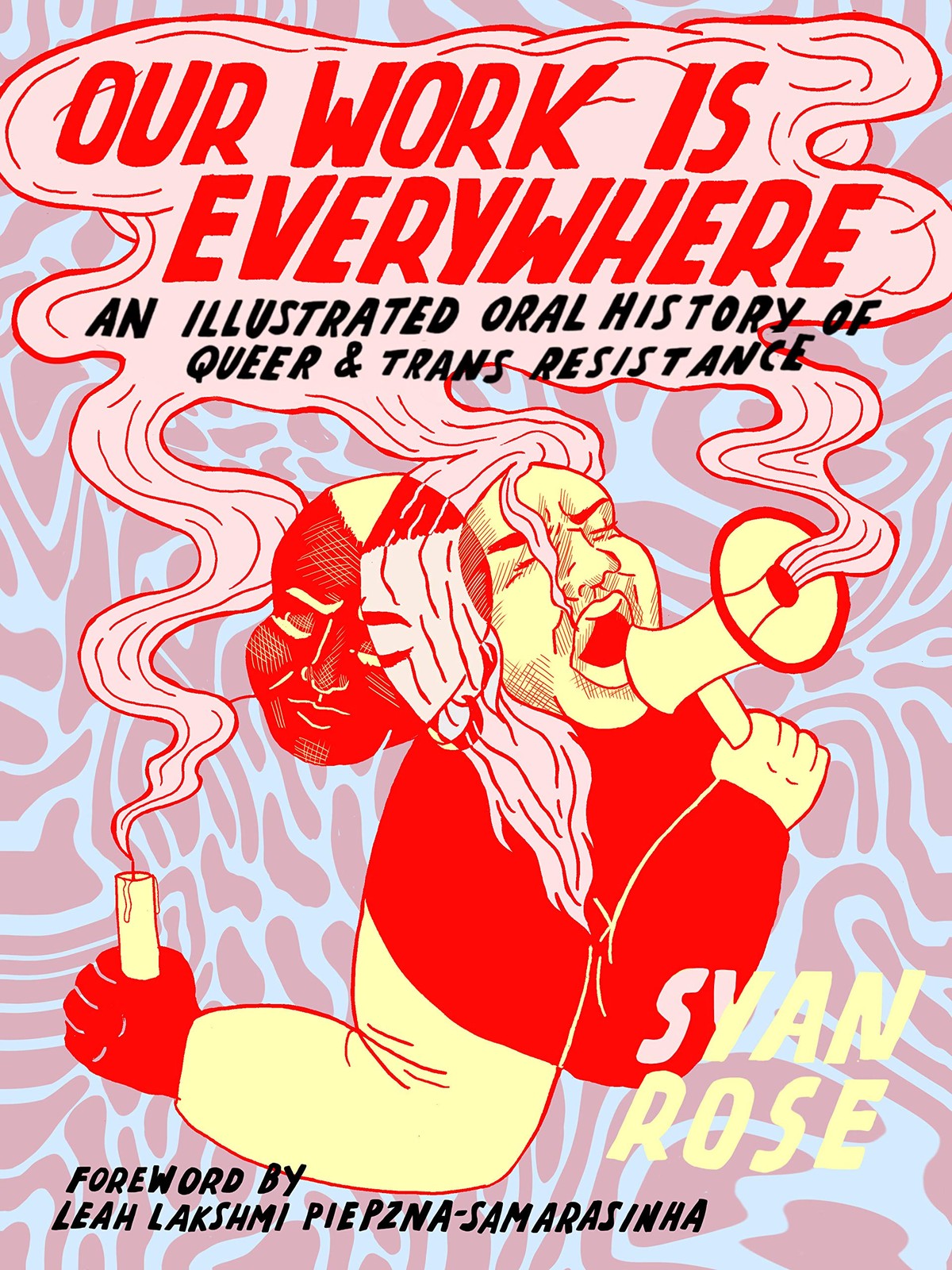 Our Work Is Everywhere : An Illustrated Oral History Of Queer And Trans Resistance Syan Rose - Image 2