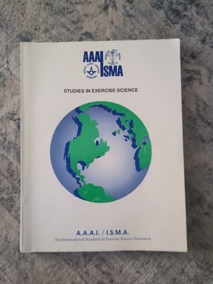 A.A.A.I/I.S.M.A. Studies in Exercise Science (The International Standard in ...
