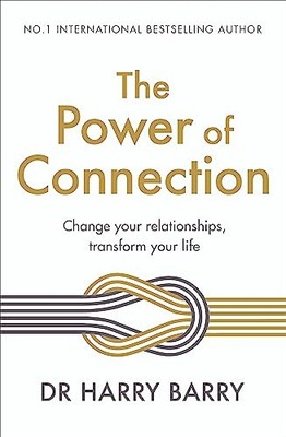 The Power of Connection: Change your relationsh. Barry*#