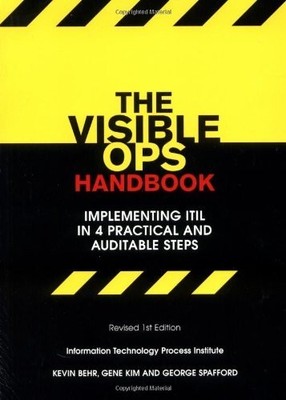 The Visible Ops Handbook: Implementing ITIL in 4 Practical and Auditable Ste...