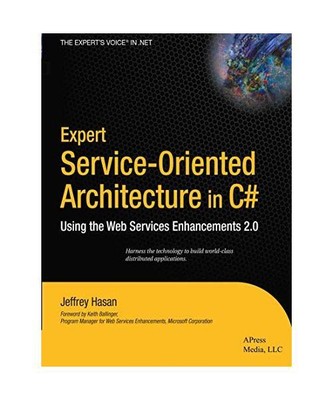 Expert Service-Oriented Architecture in C#: Using the Web Services Enhancements 