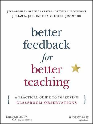 Better Feedback for Better Teaching : A Practical Guide to Improving...