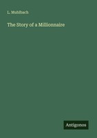 L. Muhlbach | The Story Of A Millionnaire | Taschenbuch | Englisch (2025)
