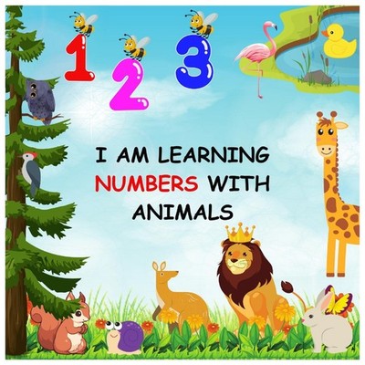 I AM LEARNING NUMBERS WITH ANIMALS Ahmed Sumengen Paperback Amazo