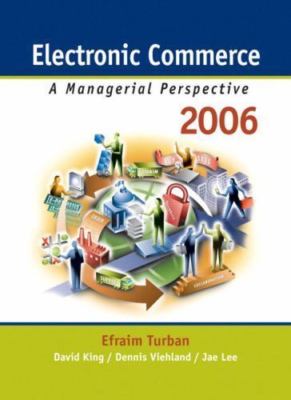 Electronic Commerce 2006: A Managerial Perspective