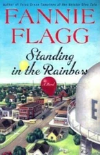 Standing in the Rainbow: A Novel - Hardcover By Flagg, Fannie - GOOD