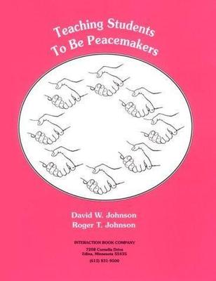 TEACHING STUDENTS TO BE PEACEMAKERS By David W. Johnson & Roger T. Johnson *NEW*