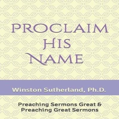 Proclaim His Name Winston T. Sutherland Paperback Amazon Digital