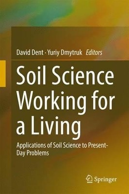 Soil Science Working for a Living by David Dent, Yuriy Dmytruk - 9783319454160